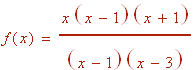 f(x) = x(x-1)(x+1)/(x-1)(x-3)