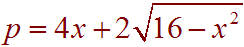 p= 4x + 2root(16-x^2)