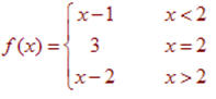 f(x) = x-1 for x<2, 3 for x=2, x-2 for x>2