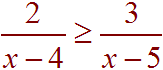 2/(x-4) >= 3/(x-5)