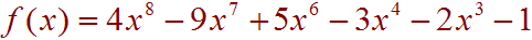 f(x) = 4x^8-9x^7+5x^6-3x^4-2x^3-1
