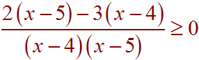 [2(x-5) - 3(x-4)]/[(x-4)(x-5)] >= 0