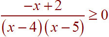 (-x+2)/[(x-4)(x-5)] >=0