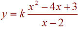 y = k(x^2 - 4x + 3)/(x-2)