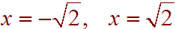 x = -root(2),  x = root(2)