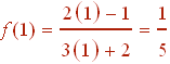 f(1) = (2(1) - 1)/(3(1)+2) = 1/5