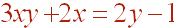 3xy + 2x = 2y - 1