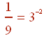 1/9 = 3^(-2)