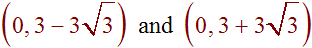 (0,3+3root(3)) and (0,3-3root(3))