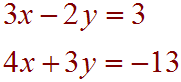 3x-2y = 3, 4x+3y = -13