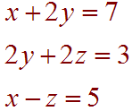x+2y=7, 2y+2z=3, x-z=5