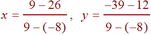 x=(9-26)/(9-(-8)), y = (-39-12)/(9-(-8))
