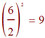 (6/2)^2 = 9