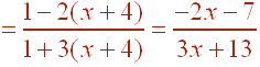 [1-2(x+4)] / [1+3(x+4)] = (-2x-7)/(3x+13)