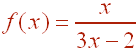 f(x) = x/(3x-2)