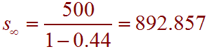 s_infinity = 500/(1-.44)  =  892.857