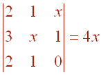 Det Matrix:  [ 2 1 x, 3 x 1, 2 1 0 ] = 4x
