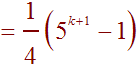 = 1/4 (5^(k+1) - 1)