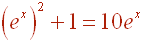 (e^x)^2 + 1  =  10e^x