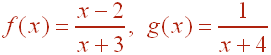 f(x)=(x-2)/(x+3), g(x) = 1/(x+4)