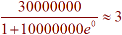 30000000 / (1+10000000e^0)  approx = 3