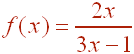 f(x) = 2x/(3x-1)