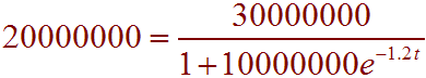 20000000 = 30000000 / (1 + 10000000e^-1.2t)