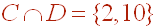 C intersection D = {2,10}