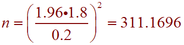 n=(1.96*1.8/0.2)^2 = 311.1696