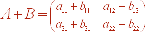 A+B  =  [(a11+b11,a12+b12),(a21+b21,a22+b22)]