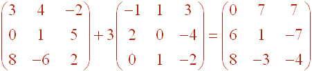 Matrix[(3,4,-2),(0,1,5),(8,-6,2)] +3 Matrix[(-1,1,3),(2,0,-4),(0,1,-2)]=Matrix[(0,7,7),(6,1,-7),(8,-3,-4)]