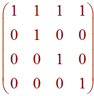Matrix[(1 1 1 1), (0 1 0 0), (0 0 1 0), (0 0 0 1)]